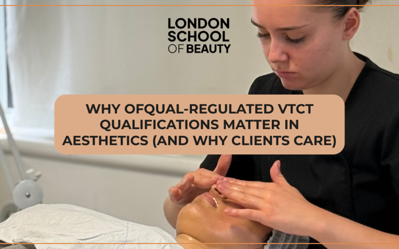 Why Ofqual-Regulated VTCT Qualifications Matter in Aesthetics (And Why Clients Care)